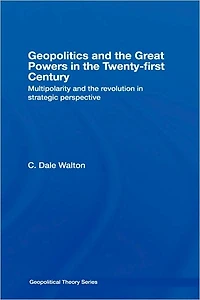 Geopolitics and the Great Powers 21st Century: Multipolarity Revolution Strategic Perspective