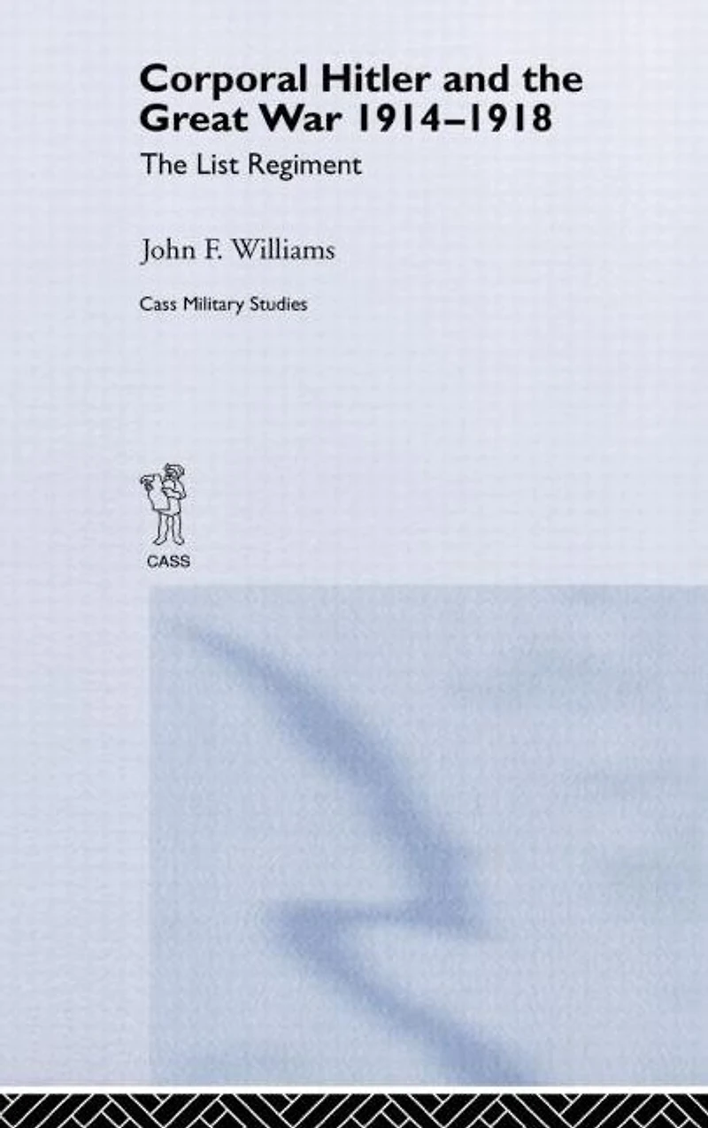 Corporal Hitler and The Great War 1914-1918: List Regiment