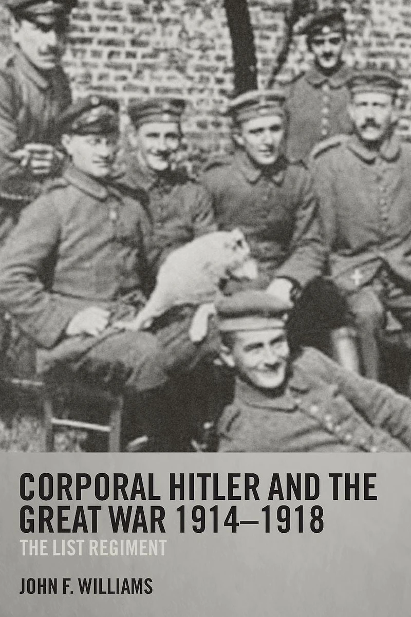 Corporal Hitler and The Great War 1914-1918: List Regiment