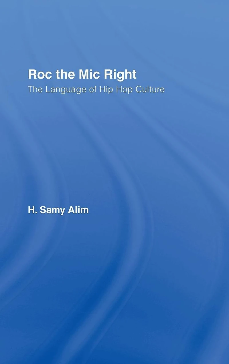 Roc The Mic Right: Language of Hip Hop Culture