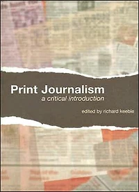 Print Journalism: A Critical Introduction