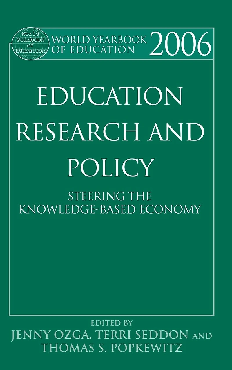 World Yearbook of Education 2006: Education, Research and Policy: Steering the Knowledge-Based Economy