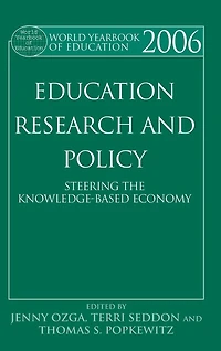 World Yearbook of Education 2006: Education, Research and Policy: Steering the Knowledge-Based Economy