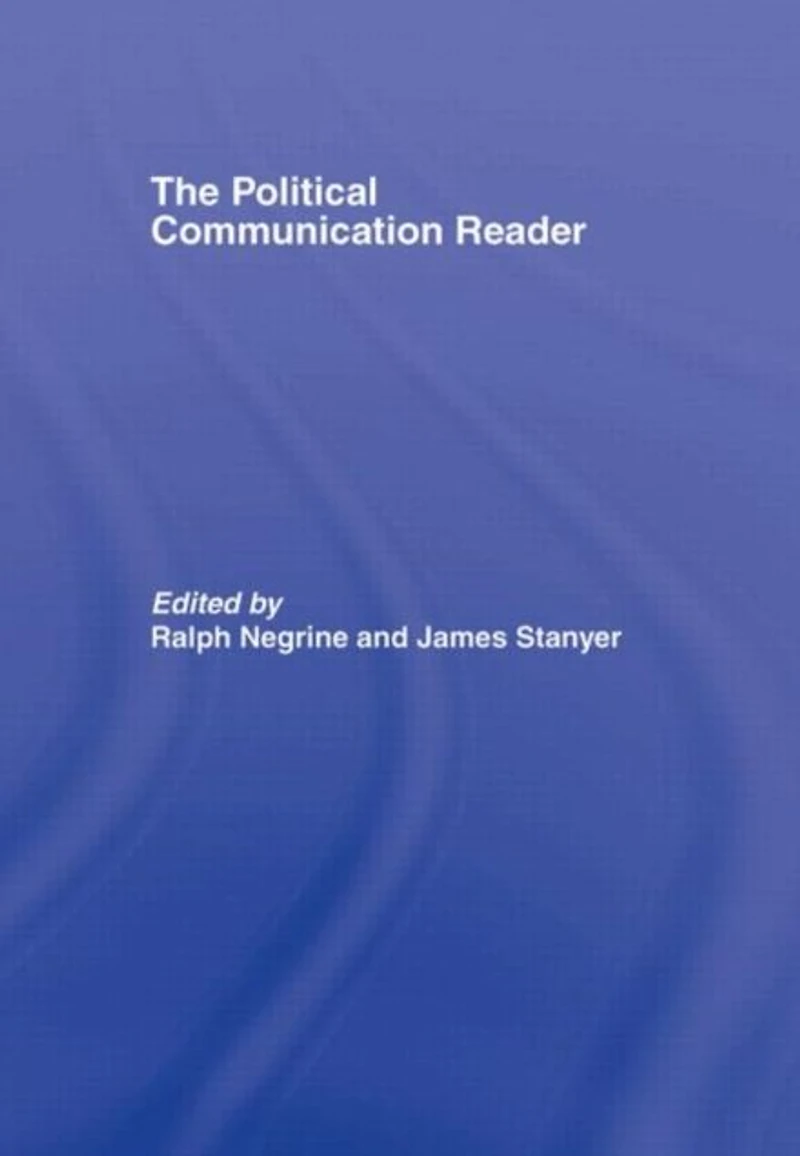 The Political Communication Reader