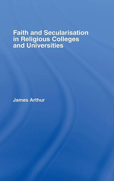 Faith and Secularisation Religious Colleges Universities