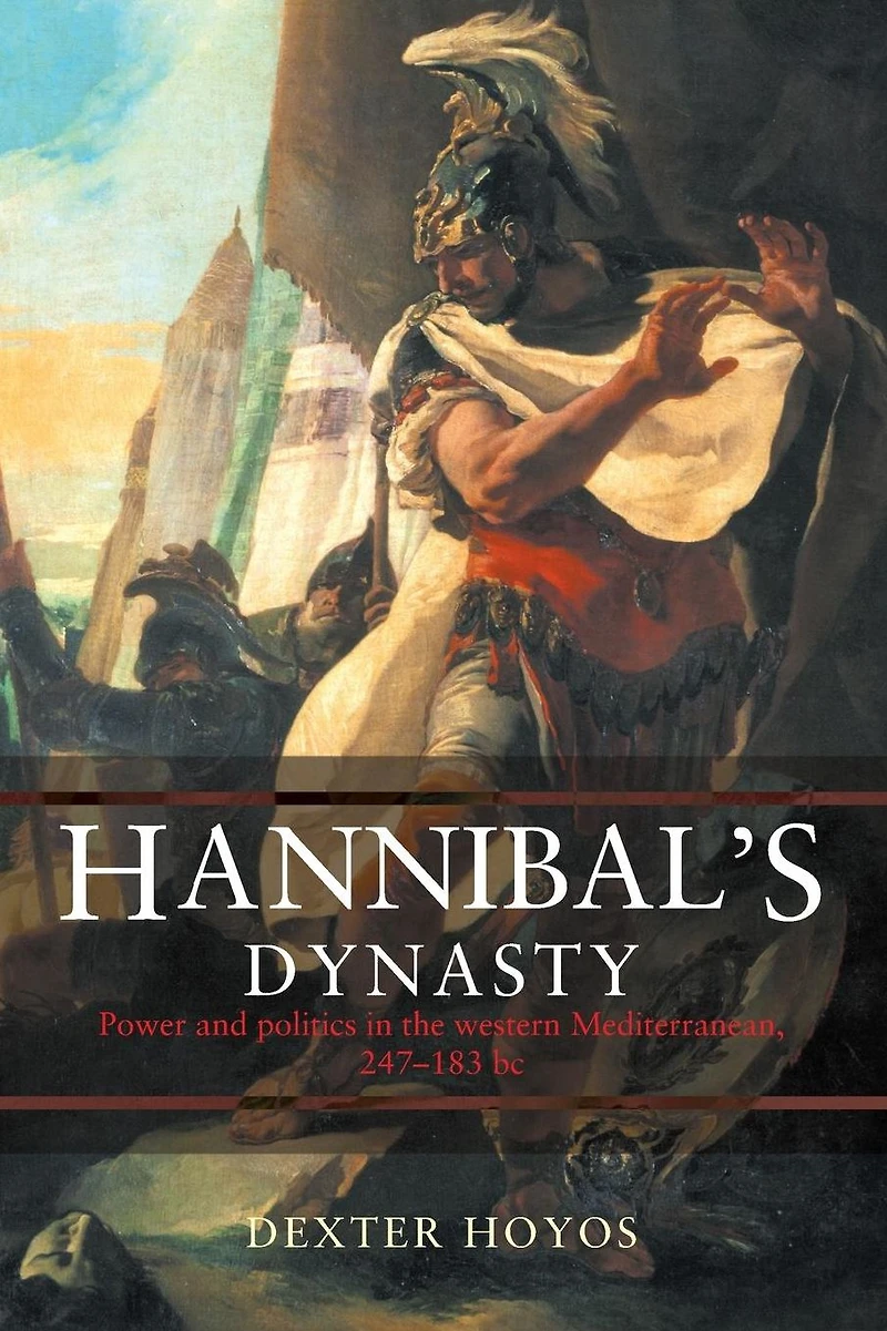 Hannibal's Dynasty: Power and Politics the Western Mediterranean