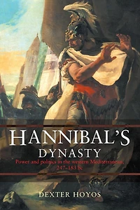 Hannibal's Dynasty: Power and Politics the Western Mediterranean