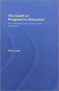 the Death of Progressive Education: How Teachers Lost Control Classroom