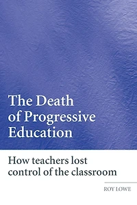 the Death of Progressive Education: How Teachers Lost Control Classroom