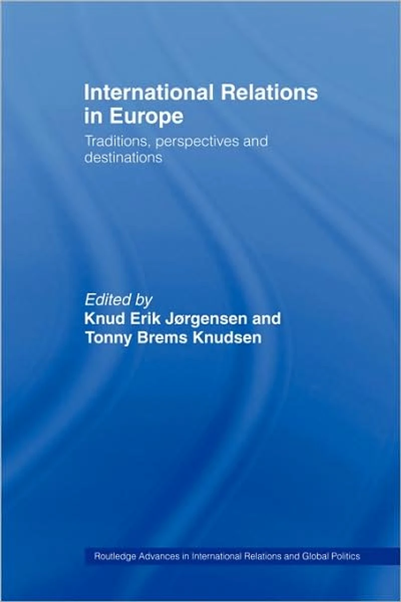 International Relations Europe: Traditions, Perspectives and Destinations