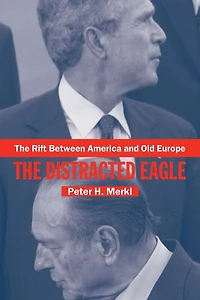 The Rift Between America and Old Europe: Distracted Eagle