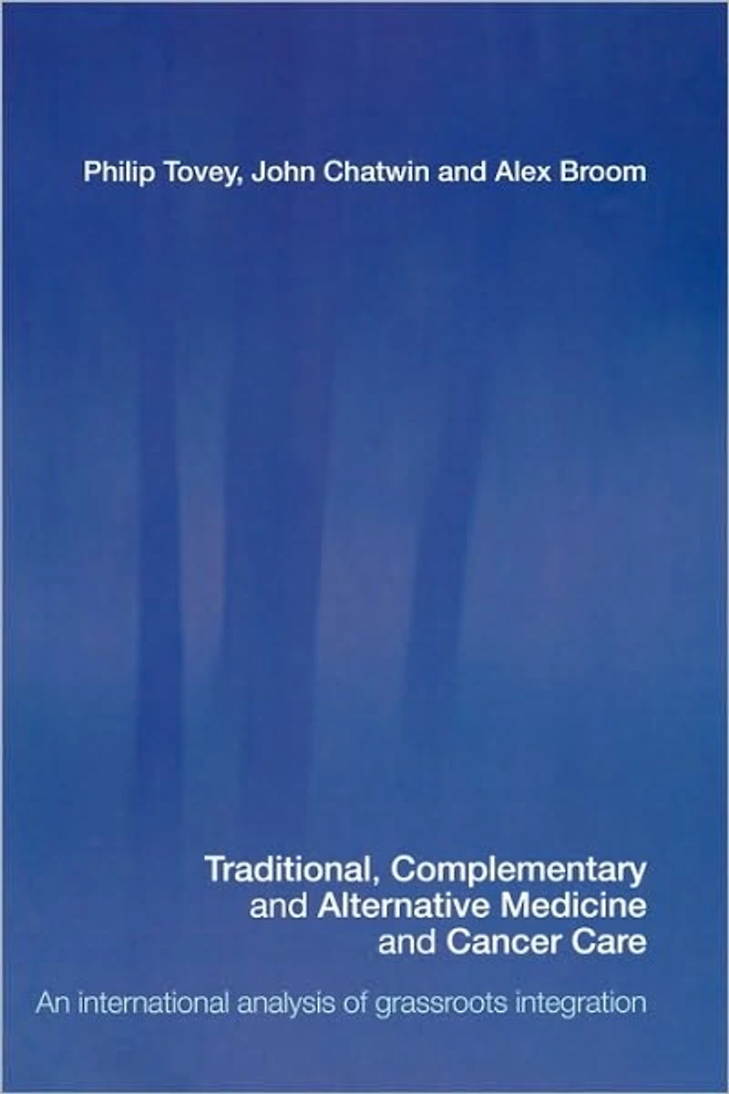 Traditional, Complementary and Alternative Medicine Cancer Care: An International Analysis of Grassroots Integration