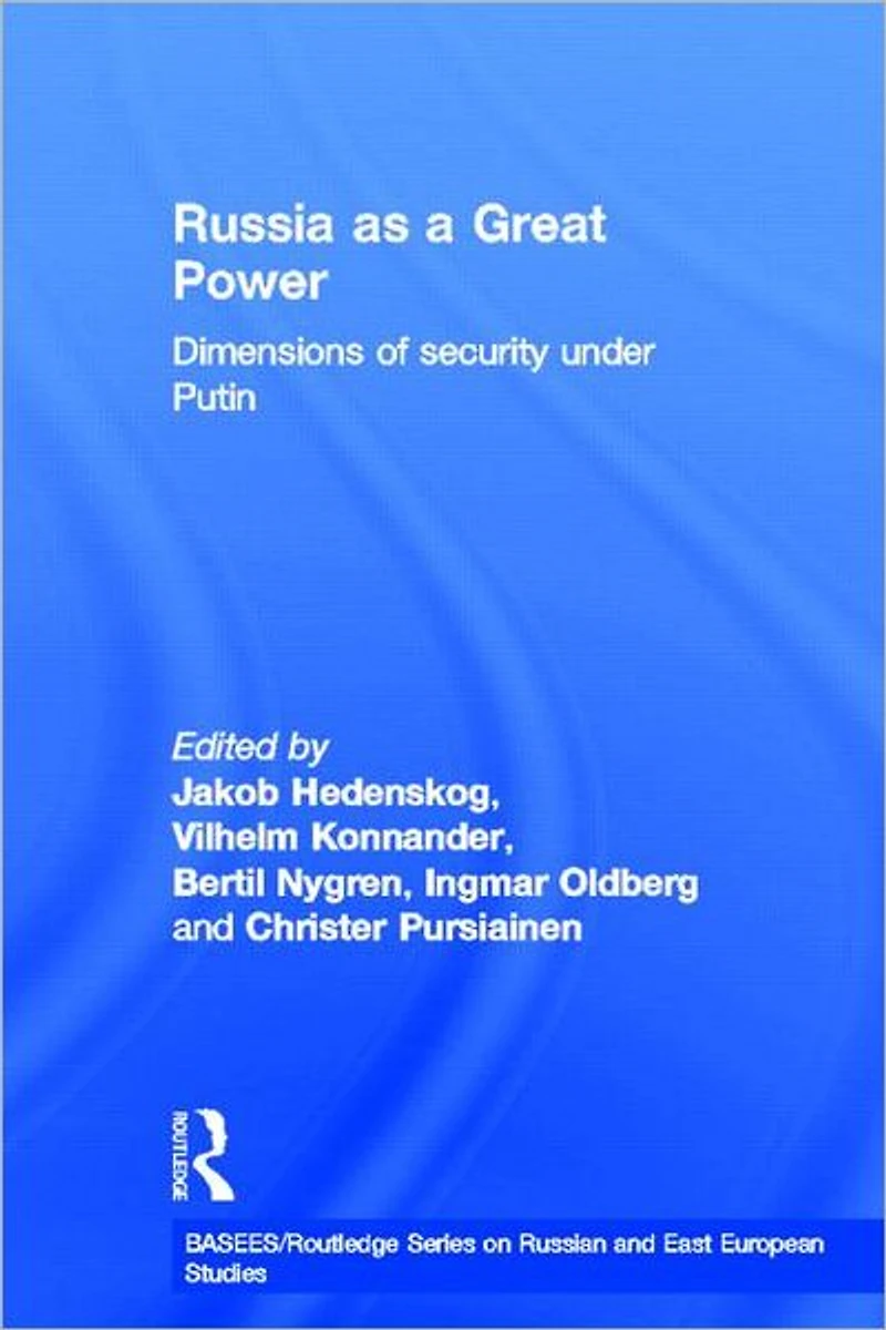 Russia as a Great Power: Dimensions of Security Under Putin