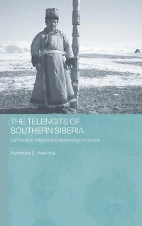 The Telengits of Southern Siberia: Landscape, Religion and Knowledge Motion