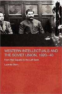 Western Intellectuals and the Soviet Union, 1920-40: From Red Square to Left Bank