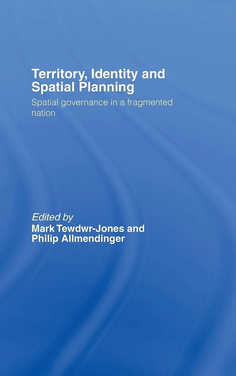 Territory, Identity and Spatial Planning: Governance a Fragmented Nation