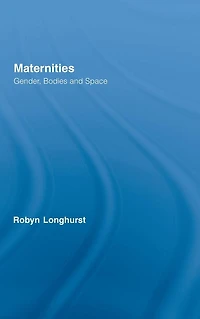 Maternities: Gender, Bodies and Space