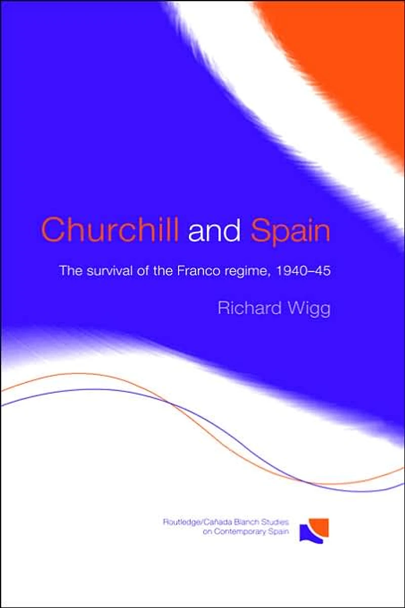 Churchill and Spain: the Survival of Franco Regime, 1940-1945