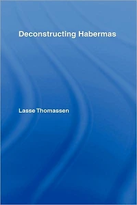 Deconstructing Habermas
