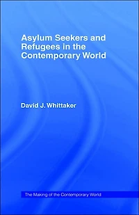 Asylum Seekers and Refugees the Contemporary World