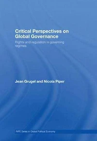 Critical Perspectives on Global Governance: Rights and Regulation Governing Regimes