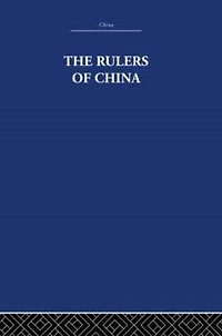 The Rulers of China 221 B.C.: Chronological Tables