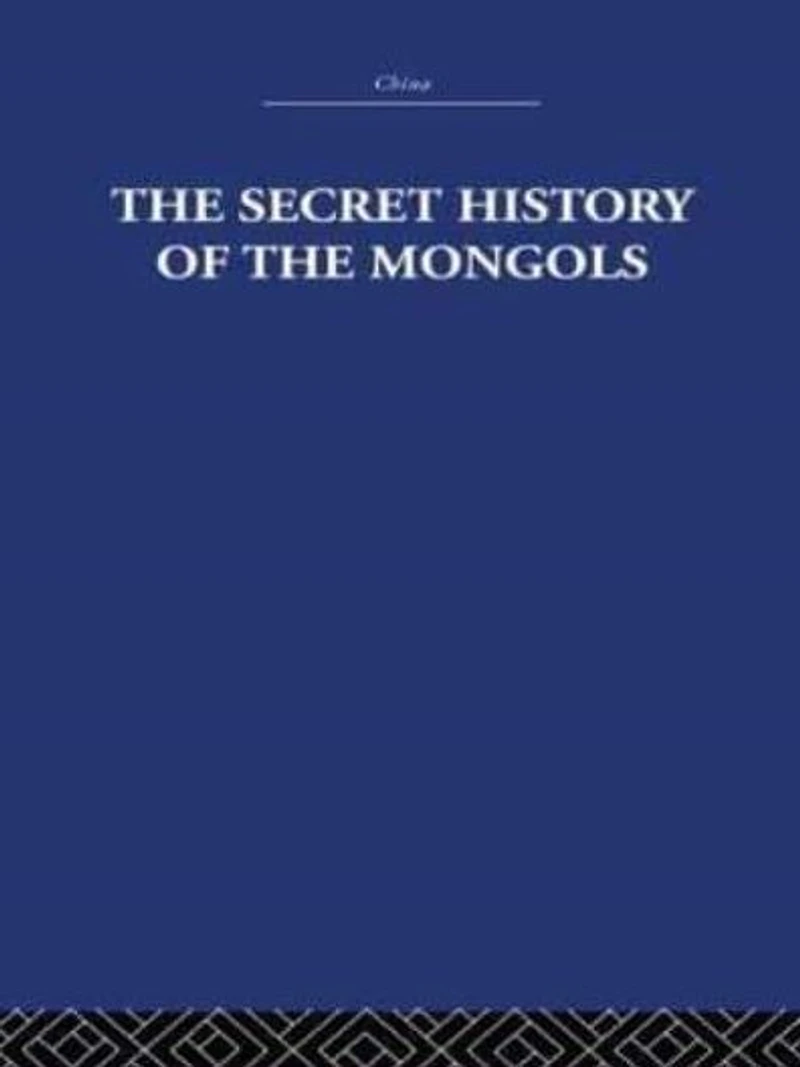 the Secret History of Mongols: And Other Pieces