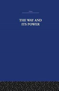 the Way and Its Power: A Study of Tao Tê Ching Place Chinese Thought