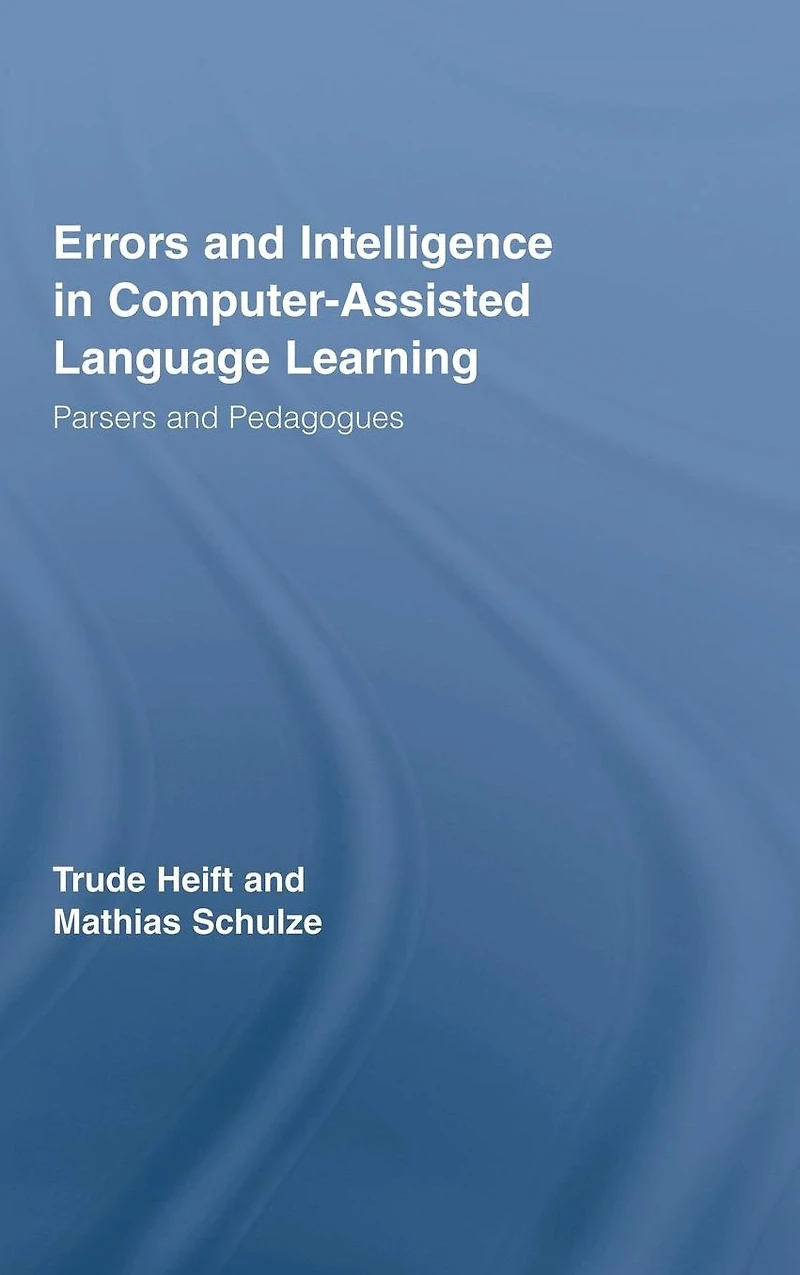 Errors and Intelligence Computer-Assisted Language Learning: Parsers Pedagogues