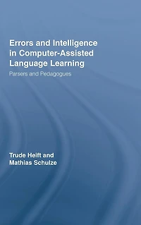Errors and Intelligence Computer-Assisted Language Learning: Parsers Pedagogues