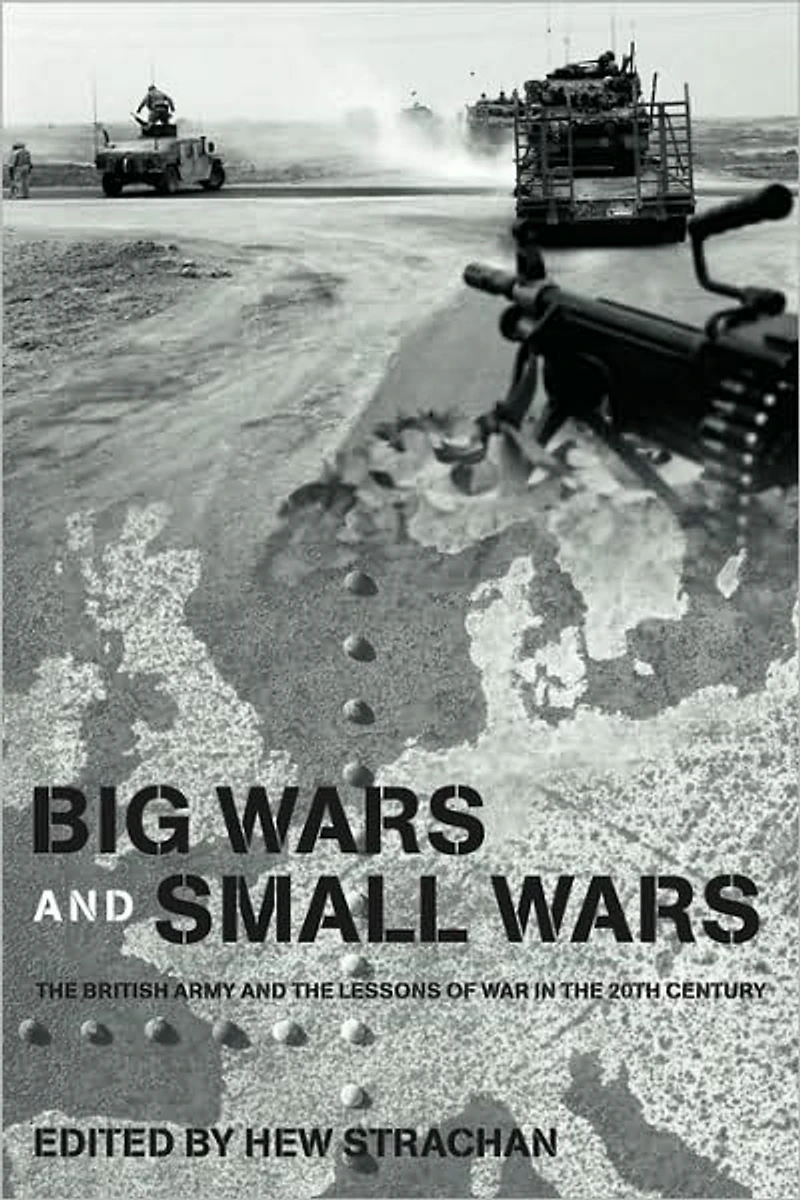 Big Wars and Small Wars: the British Army Lessons of War 20th Century