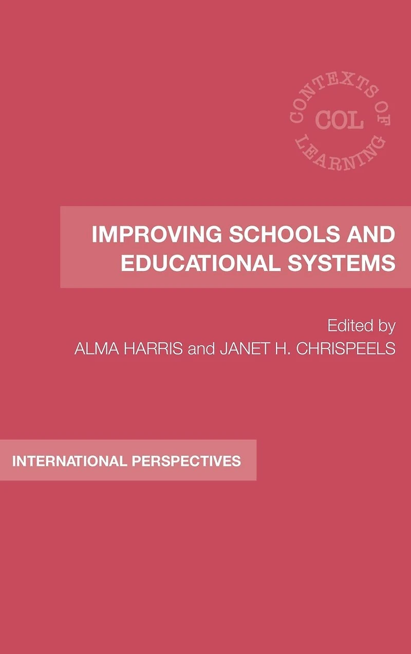 Improving Schools and Educational Systems: International Perspectives