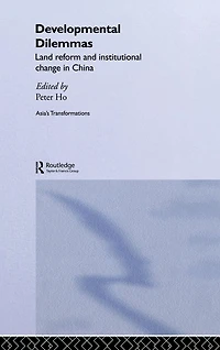 Developmental Dilemmas: Land Reform and Institutional Change China