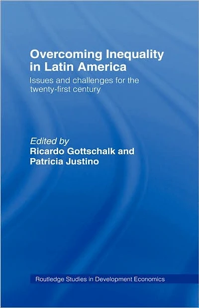 Overcoming Inequality Latin America: Issues and Challenges for the 21st Century