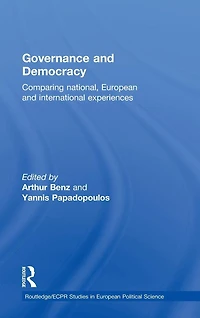 Governance and Democracy: Comparing National, European International Experiences
