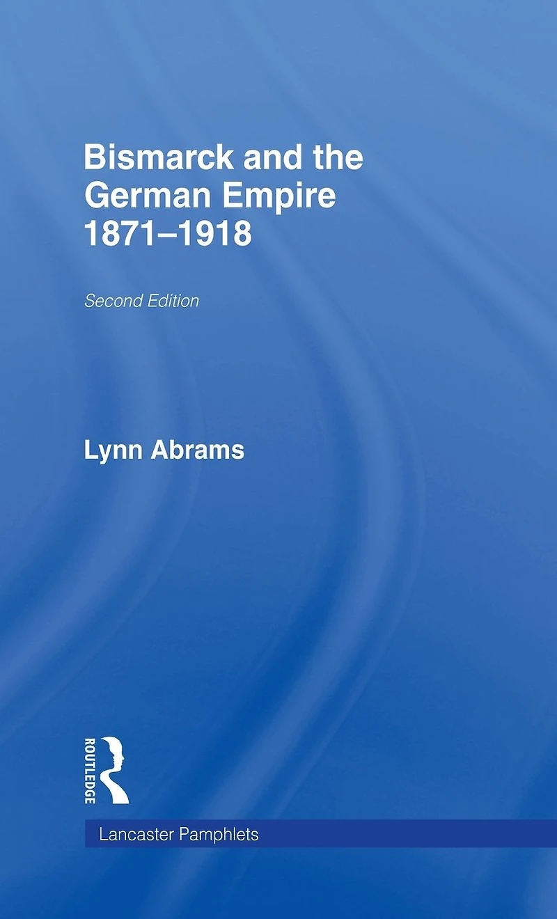 Bismarck and the German Empire: 1871-1918