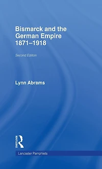 Bismarck and the German Empire: 1871-1918