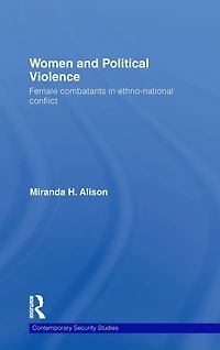 Women and Political Violence: Female Combatants Ethno-National Conflict