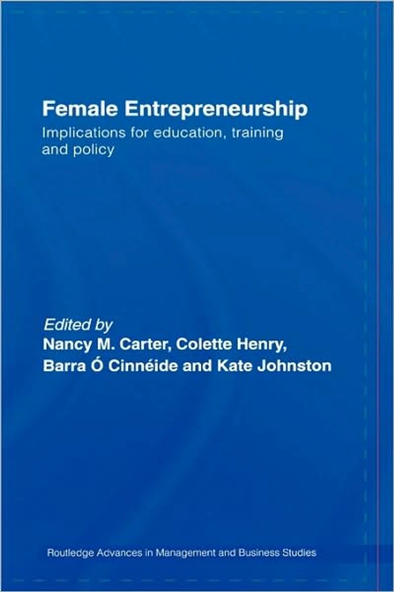 Female Entrepreneurship: Implications for Education, Training and Policy