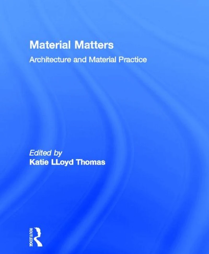 Material Matters: Architecture and Practice