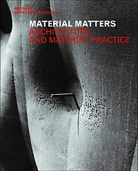 Material Matters: Architecture and Practice
