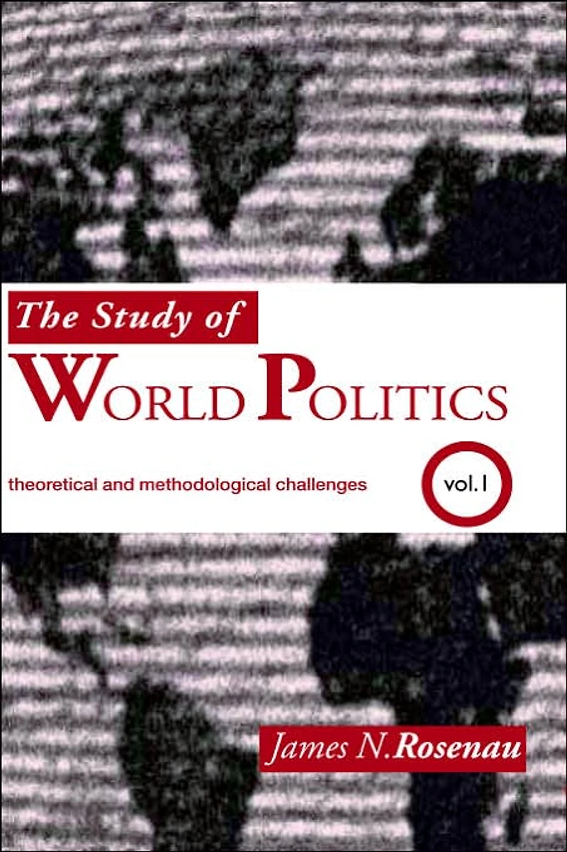 The Study of World Politics: Volume 1: Theoretical and Methodological Challenges