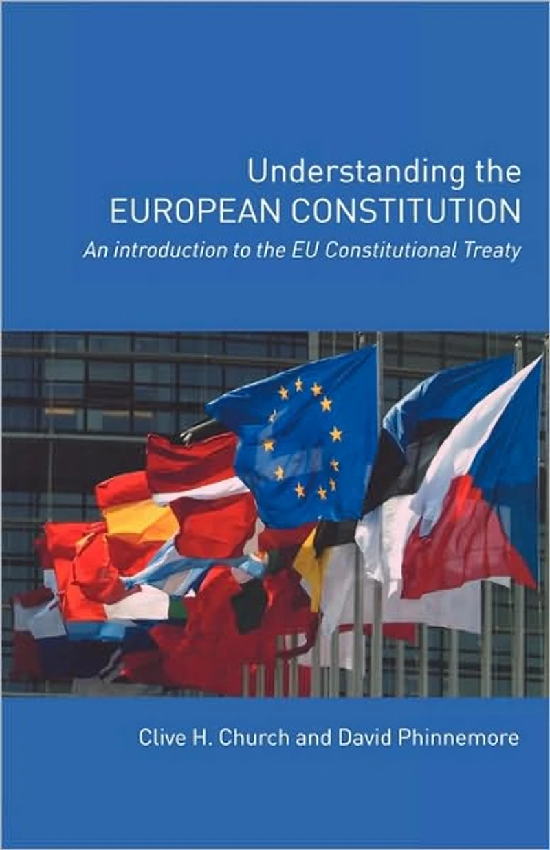 Understanding the European Constitution: An Introduction to EU Constitutional Treaty