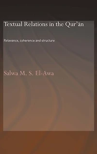Textual Relations the Qur'an: Relevance, Coherence and Structure