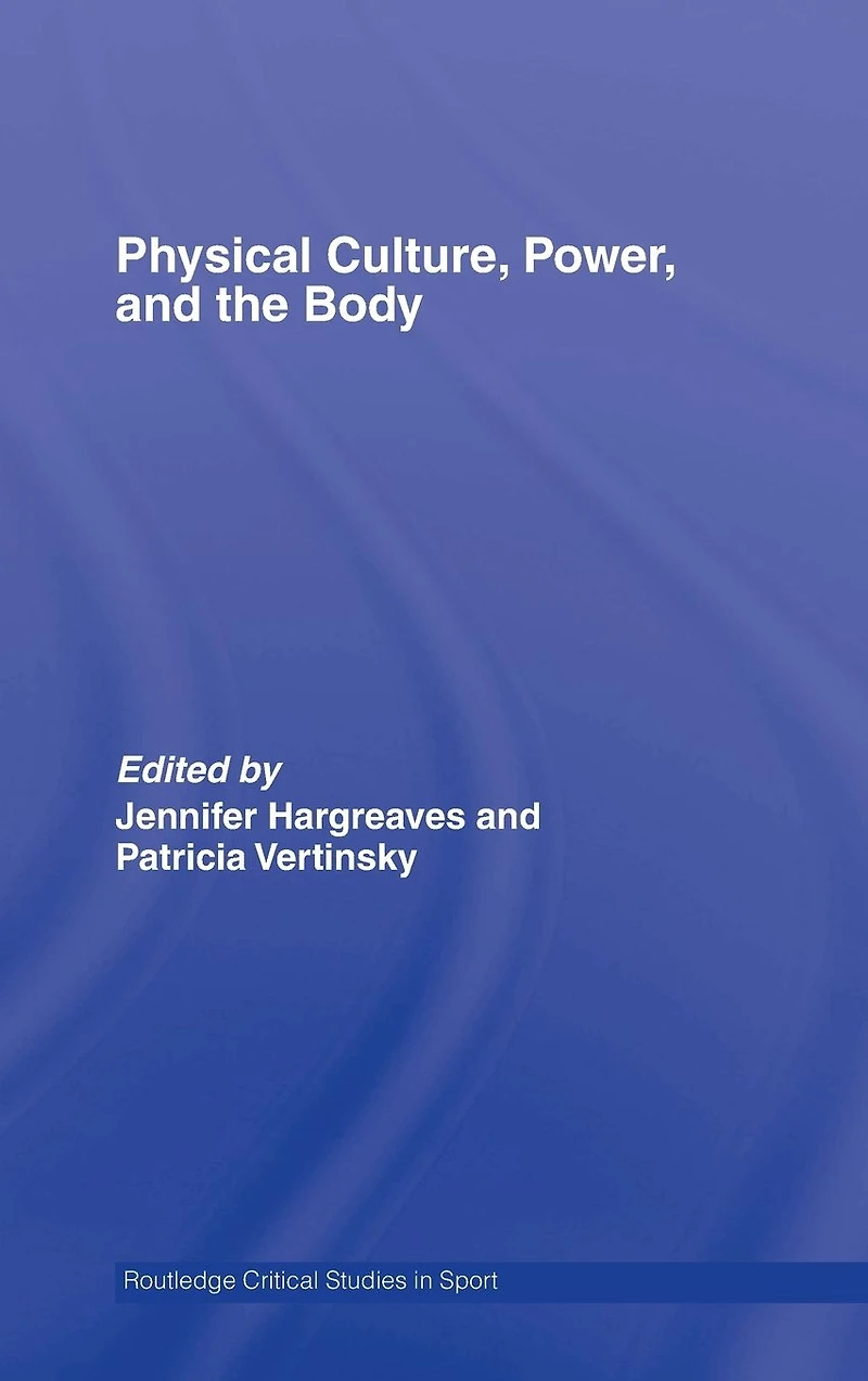 Physical Culture, Power, and the Body