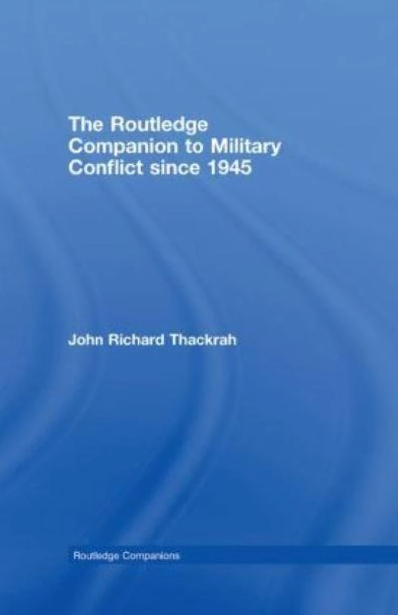 Routledge Companion to Military Conflict since 1945