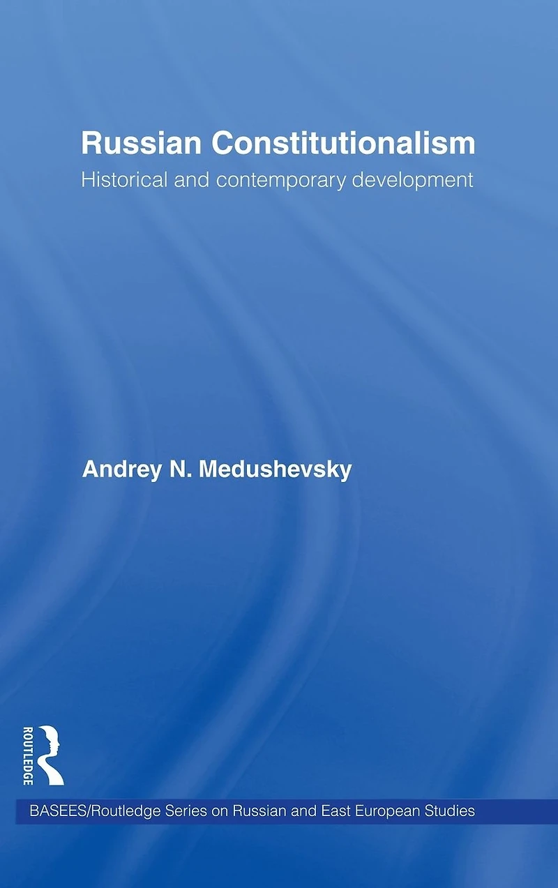 Russian Constitutionalism: Historical and Contemporary Development