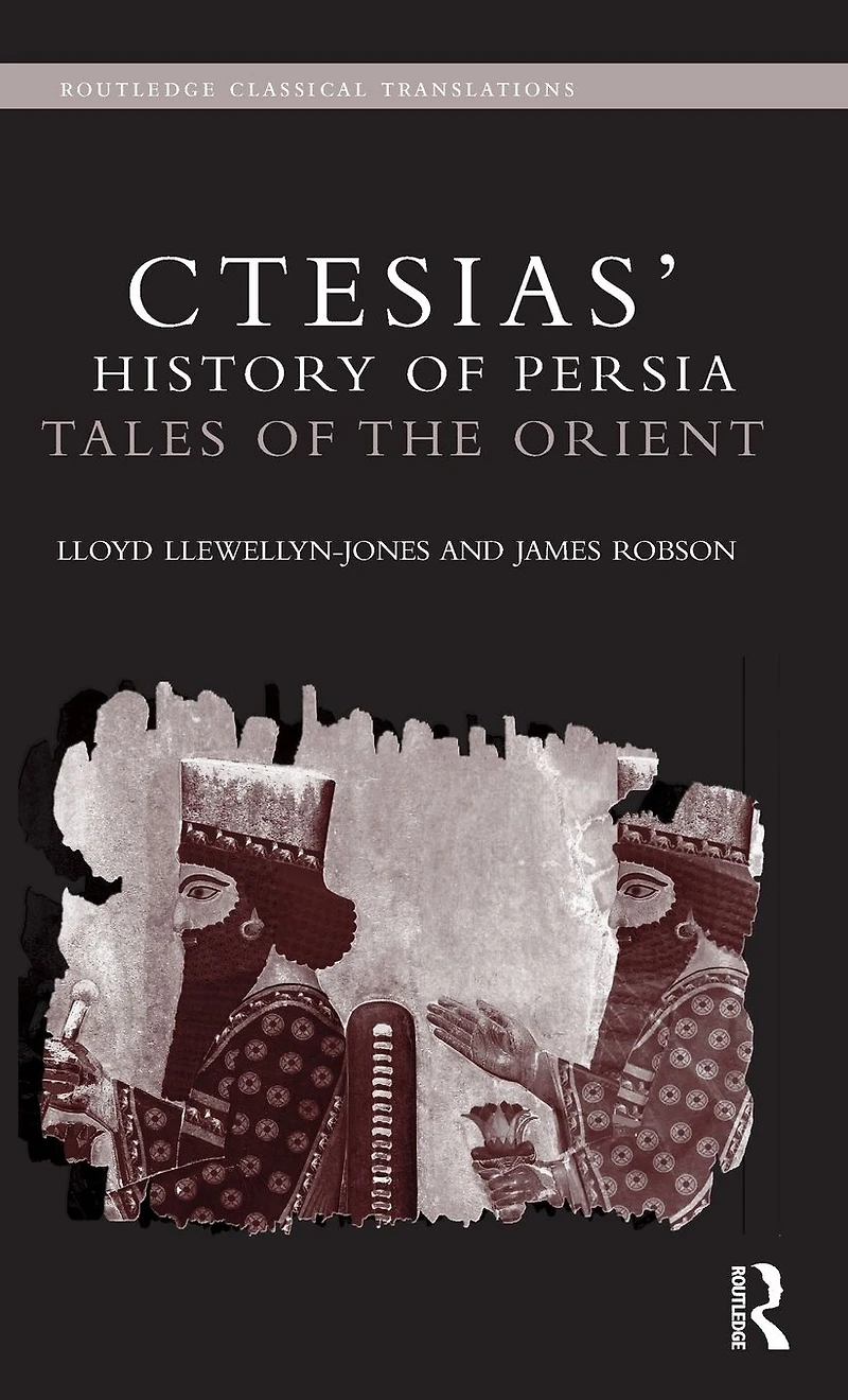 Ctesias' 'History of Persia': Tales the Orient