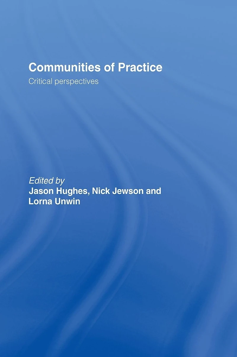 Communities of Practice: Critical Perspectives