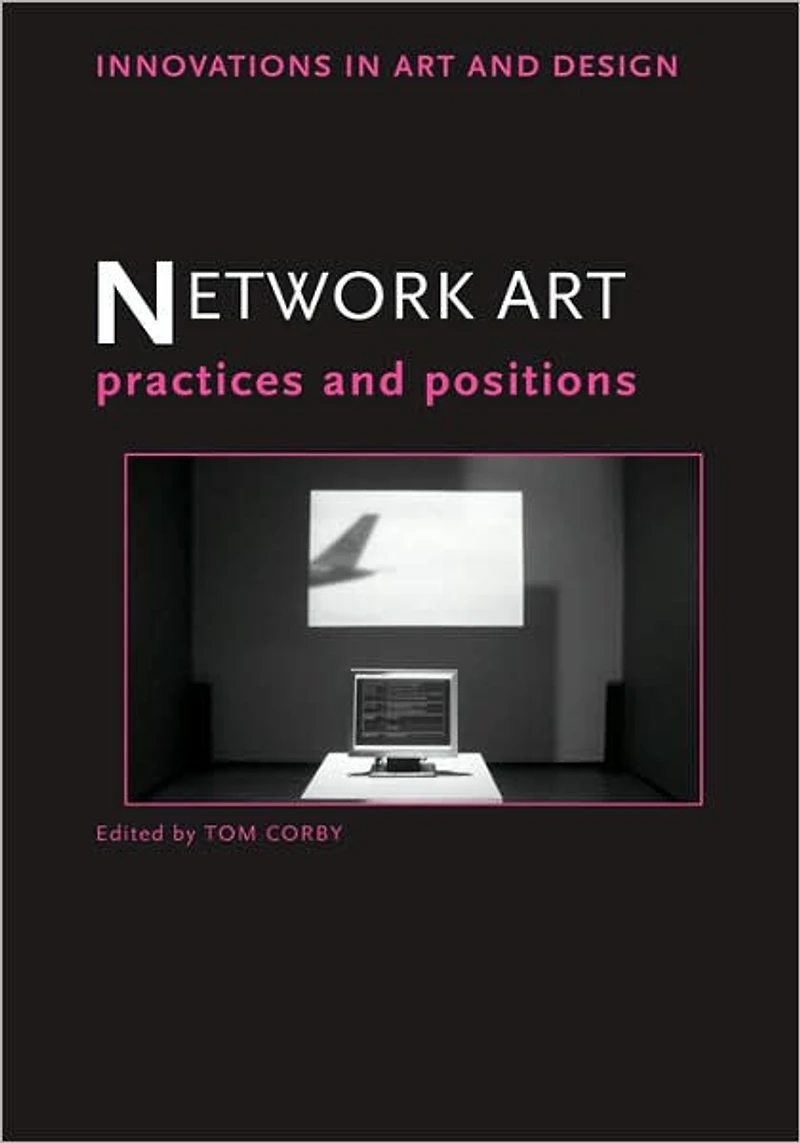 Network Art: Practices and Positions